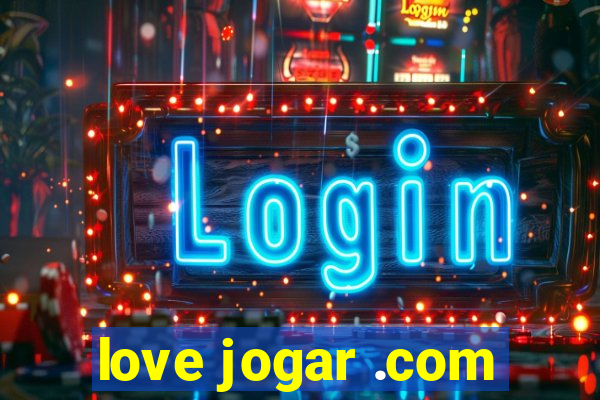 love jogar .com